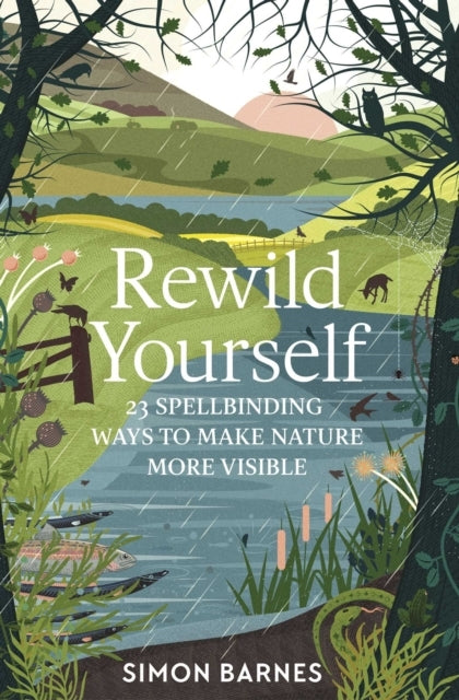 Rewild Yourself Spellbinding Ways to Make Nature More Vis