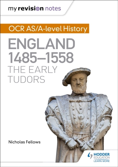 My Revision Notes: Ocr As/A-Level History: England 1485-1558