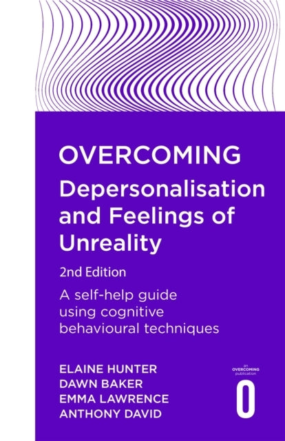 Overcoming Depersonalisation and Feelings of Unreality 2nd