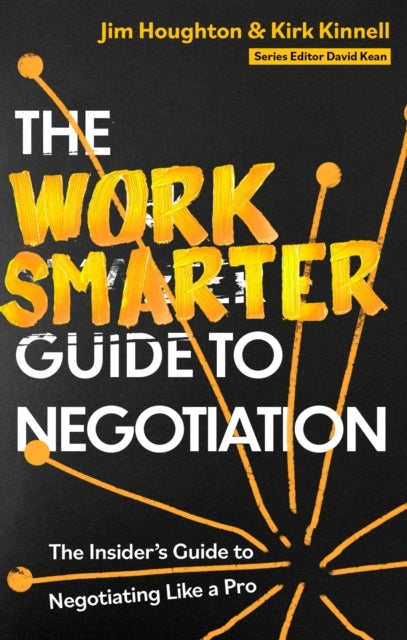 The Work Smarter Guide To Negotiation The Insider's Guide To