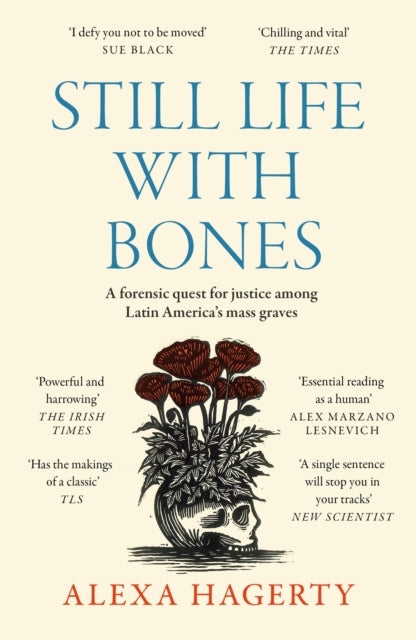 Still Life with Bones: a Forensic Quest for Justice Among Latin America's Mass Graves