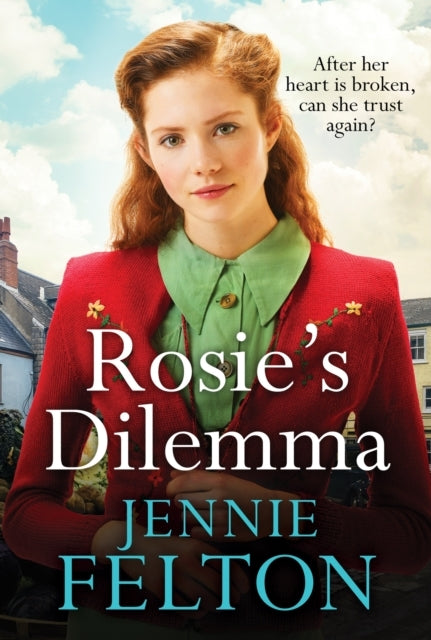 Rosie'S Dilemma A Heart-Rending Tale Of Wartime Love And Sec