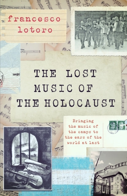 Lost Music of The Holocaust The Story of Recovering The Musi