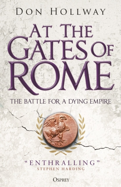 At The Gates of Rome The Battle For A Dying Empire
