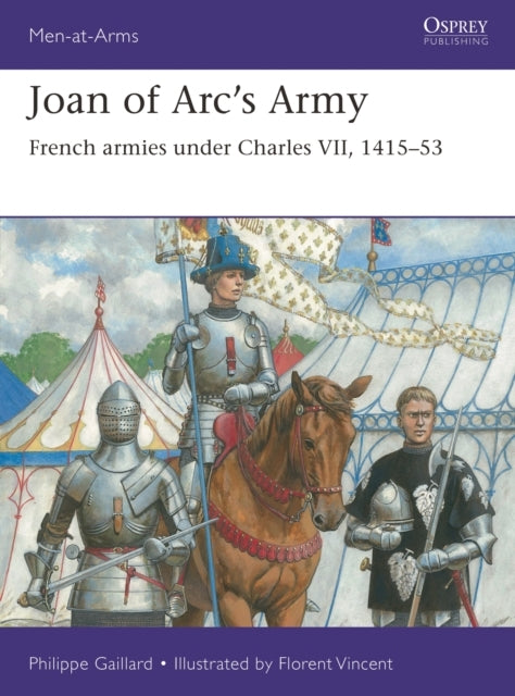 Joan of Arc’S Army French Armies Under Charles Vii, 1415–53