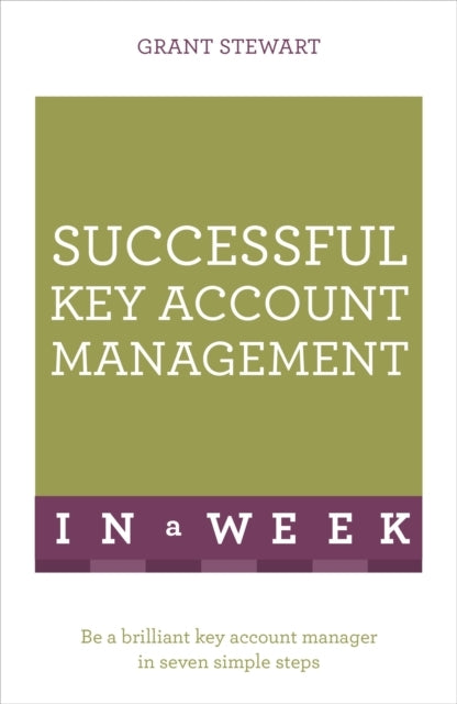 Successful Key Account Management in a Week: Teach Yourself