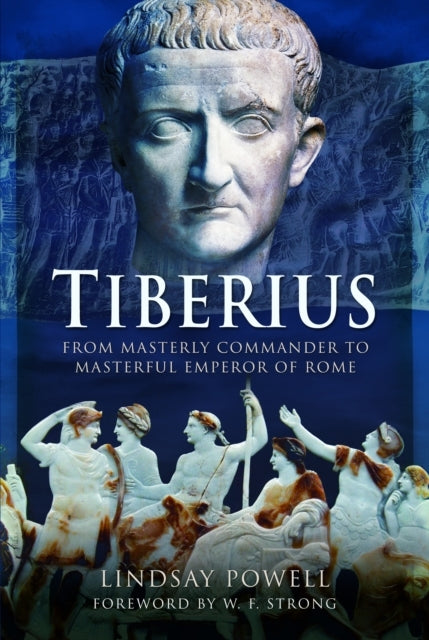 Tiberius From Masterly Commander To Masterful Emperor Of Rom