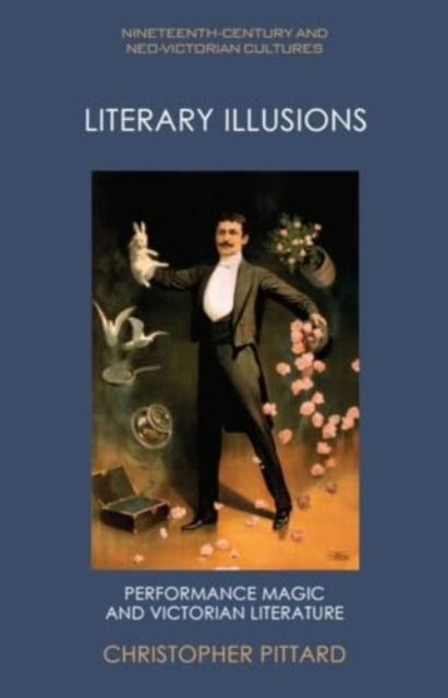 LITERARY ILLUSIONS PERFORMANCE MAGIC AND VICTORIAN LITERATUR