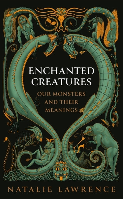 Enchanted Creatures Our Monsters and Their Meanings