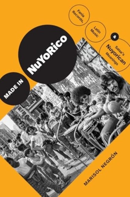 Made In Nuyorico Fania Records, Latin Music, and Salsa’S Nuyorican Meanings