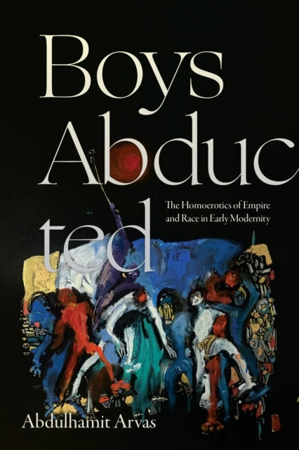 Boys Abducted The Homoerotics Of Empire And Race In Early Mo