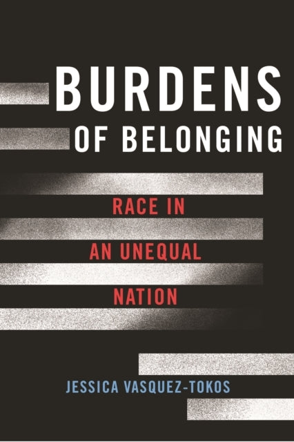 Burdens Of Belonging Race In An Unequal Nation