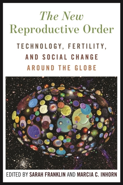The New Reproductive Order Technology, Fertility, And Social