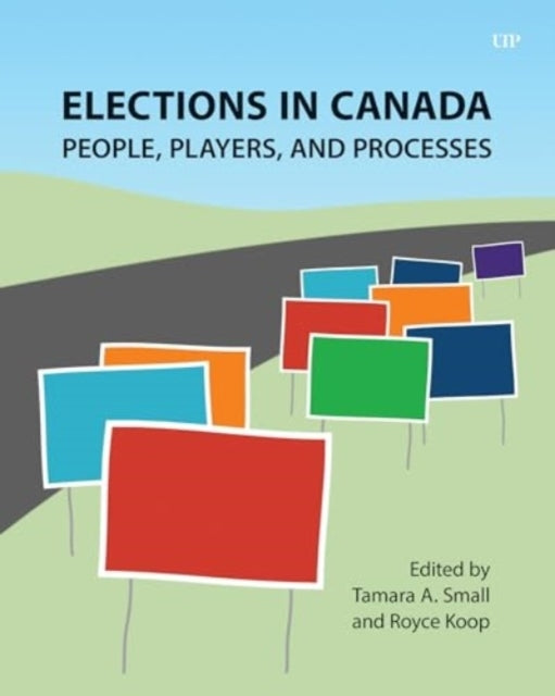 ELECTIONS IN CANADA PEOPLE, PLAYERS, AND PROCESSES
