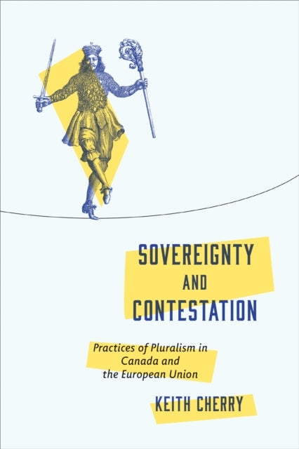 Sovereignty And Contestation Practices Of Pluralism In Canad