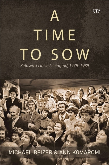 A TIME TO SOW REFUSENIK LIFE IN LENINGRAD, 1979-1989