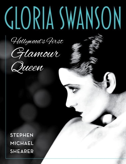 Gloria Swanson Hollywood'S First Glamour Queen