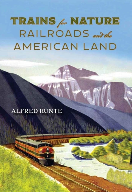 Trains For Nature Railroads And The American Land