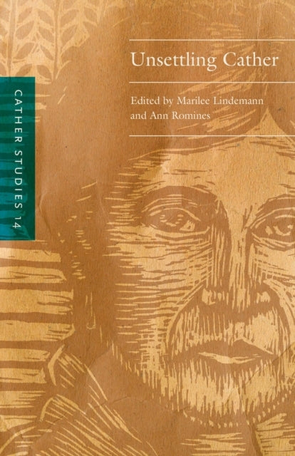 CATHER STUDIES, VOLUME 14 UNSETTLING CATHER