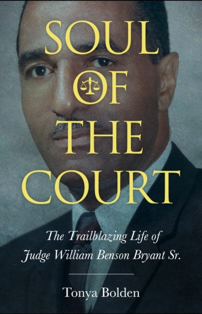 Soul Of The Court The Trailblazing Life Of Judge William Ben