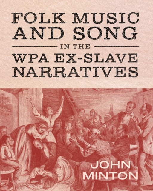 Folk Music And Song In The Wpa Ex-Slave Narratives