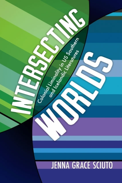 INTERSECTING WORLDS COLONIAL LIMINALITY IN US SOUTHERN AND I
