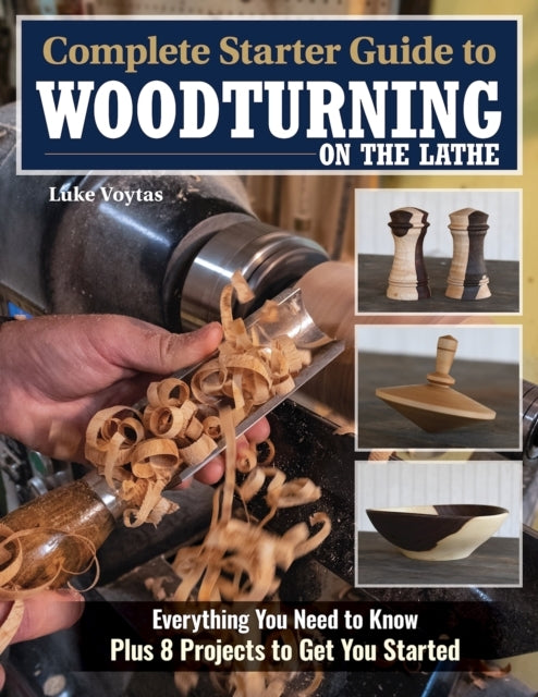 Complete Starter Guide to Woodturning on the Lathe Everythin