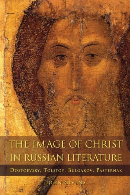 The Image of Christ in Russian Literature Dostoevsky, Tolsto
