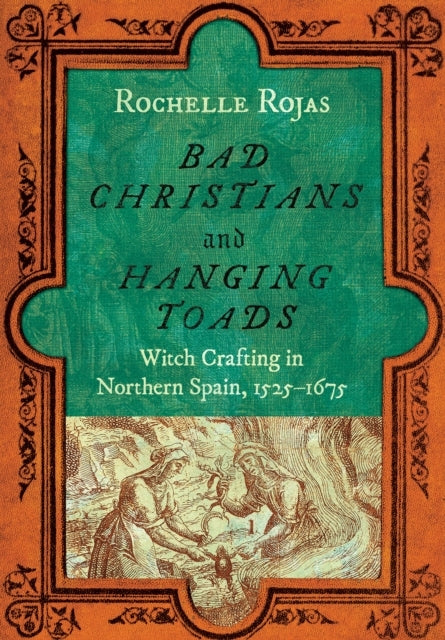 Bad Christians And Hanging Toads Witch Crafting In Northern