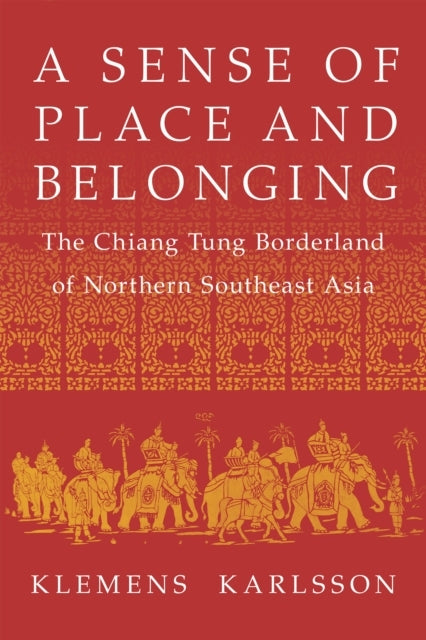 A Sense Of Place And Belonging The Chiang Tung Borderland Of