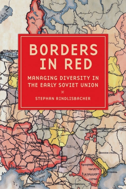 Borders In Red Managing Diversity In The Early Soviet Union