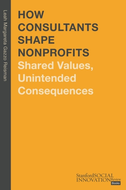 How Consultants Shape Nonprofits Shared Values, Unintended Consequences