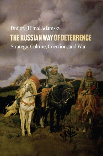 The Russian Way of Deterrencestrategic Culture Coercion an