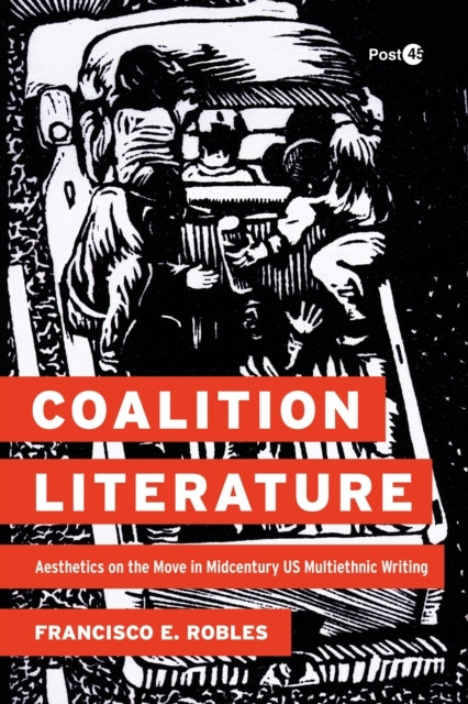 Coalition Literature Aesthetics On The Move In Midcentury Us