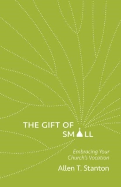 The Gift of Small Embracing Your Church’S Vocation