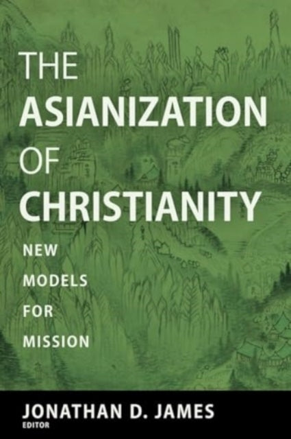 The Asianization of Christianity New Models For Mission