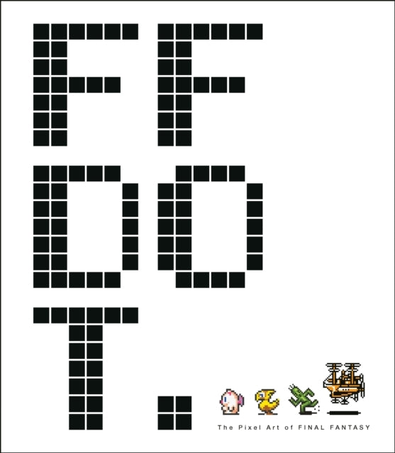 Ff Dot: the Pixel Art of Final Fantasy