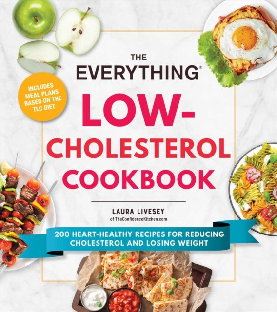 The Everything Low-cholesterol Cookbook200 Heart-healthy Rec