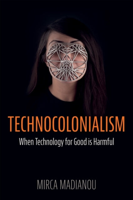 Technocolonialism When Technology For Good Is Harmful