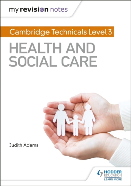 MY REVISION NOTES: CAMBRIDGE TECHNICALS LEVEL 3 HEALTH AND S