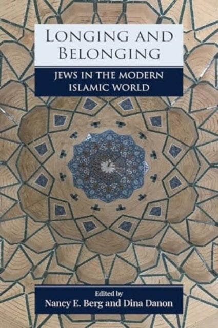 LONGING AND BELONGING JEWS IN THE MODERN ISLAMIC WORLD