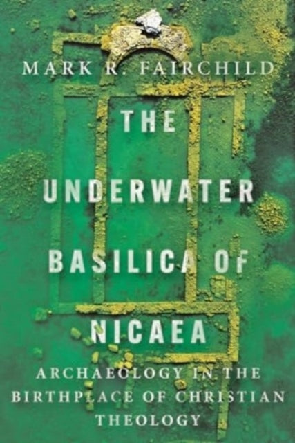 The Underwater Basilica of Nicaea Archaeology In The Birthplace of Christian Theology