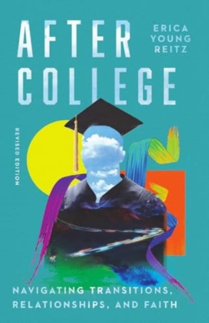 AFTER COLLEGE NAVIGATING TRANSITIONS, RELATIONSHIPS, AND FAI