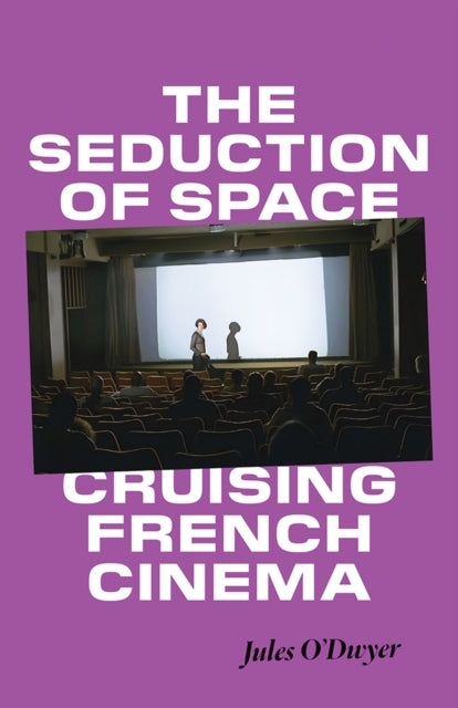 The Seduction Of Space Cruising French Cinema