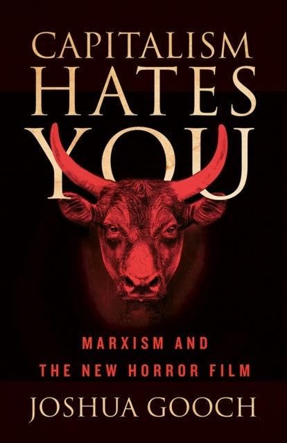 Capitalism Hates You Marxism And The New Horror Film