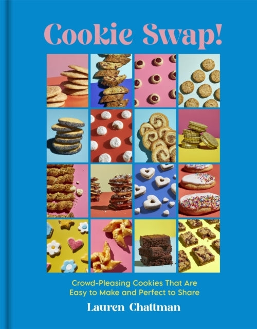 Cookie Swap! Crowd-Pleasing Cookies That Are Easy To Make and Perfect To Share