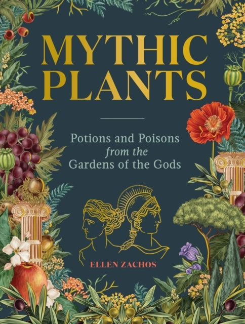 Mythic Plants Potions And Poisons From The Gardens Of The Go