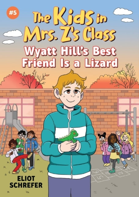 The Kids In Mrs. Z'S Class #5 Wyatt Hill'S Best Friend Is A