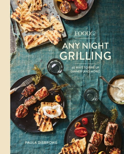 Food52 Any Night Grilling Ways to Fire up Dinner (and Mor