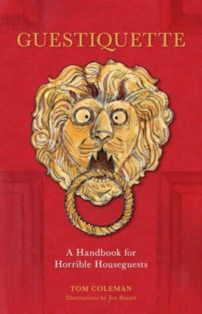 Guestiquette A Handbook For Horrible Houseguests